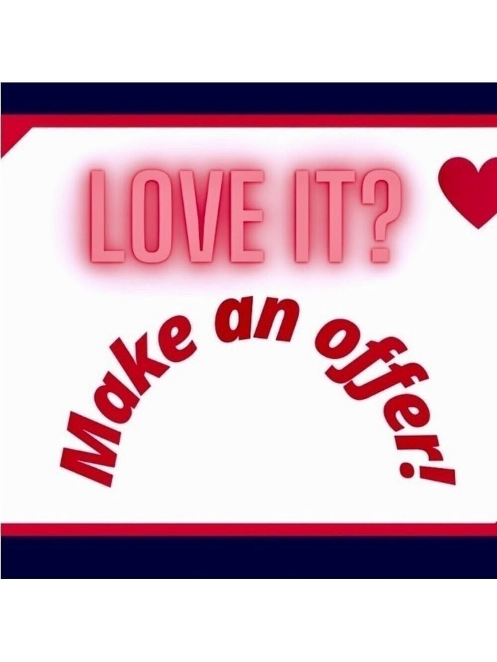 If you see something you love, make an offer!
